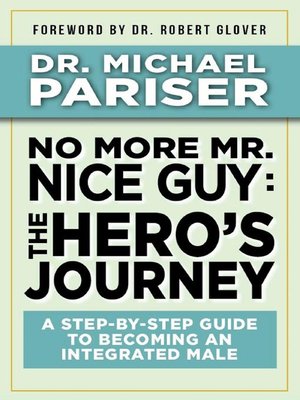 cover image of No More Mr. Nice Guy: the Hero's Journey: a Step-by-Step Guide to Becoming an Integrated Male